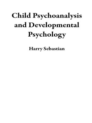 cover image of Child Psychoanalysis and Developmental Psychology